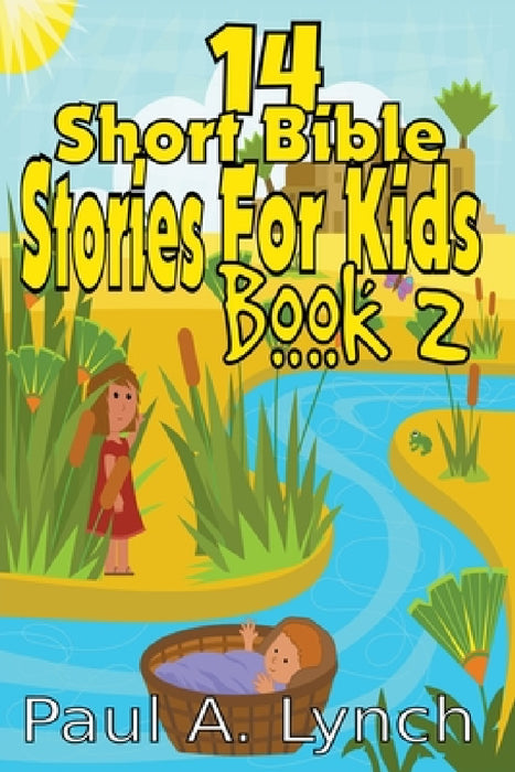 14 Short Bible Stories For Kids by Paul A. Lynch