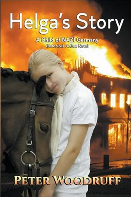 Helga's Story: A Child of NAZI Germany by Woodruff, Peter