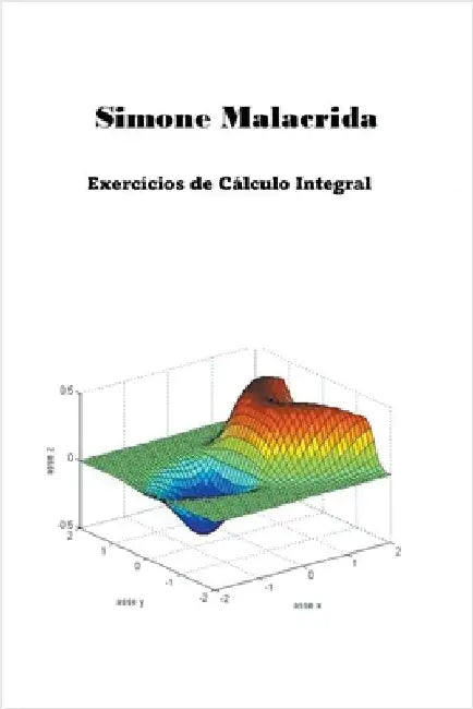 Exercícios de Cálculo Integral by Malacrida, Simone