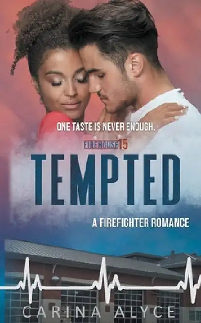 Tempted: A Firefighter Romance by Carina Alyce