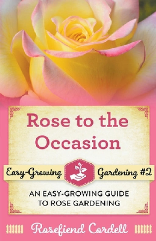 Rose to the Occasion by Rosefiend Cordell
