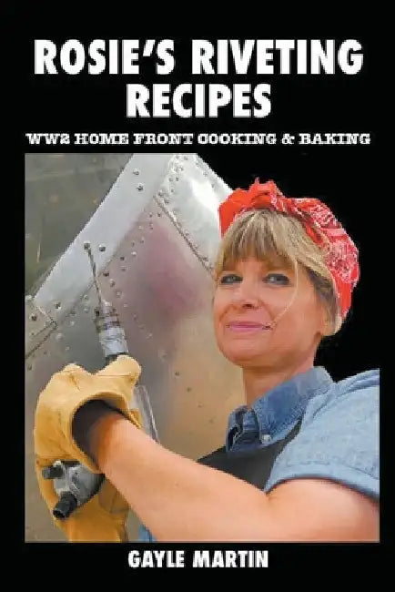 Rosie's Riveting Recipes by Gayle Martin