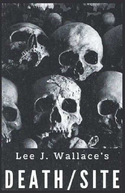 Death/Site by Lee Wallace
