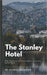 The Stanley Hotel: The Mystery of Colorado's Historic Landmark by Oliver Lancaster