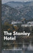 The Stanley Hotel: The Mystery of Colorado's Historic Landmark by Oliver Lancaster