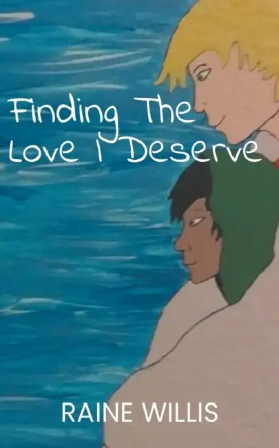 Finding The Love I Deserve by Raine Willis