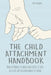 The Child Attachment Handbook How to Parent a Child and Create a Safe and Healthy Environment at Home by Jim Colajuta