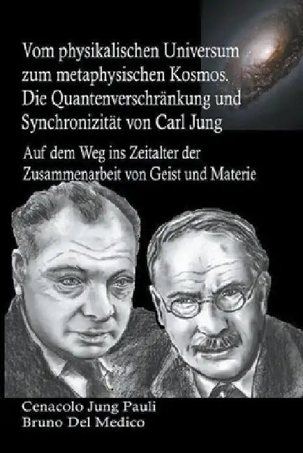 Vom physikalischen Universum zum metaphysischen Kosmos. Die Quantenverschränkung und Synchronizität von Carl Jung by Bruno del Medico