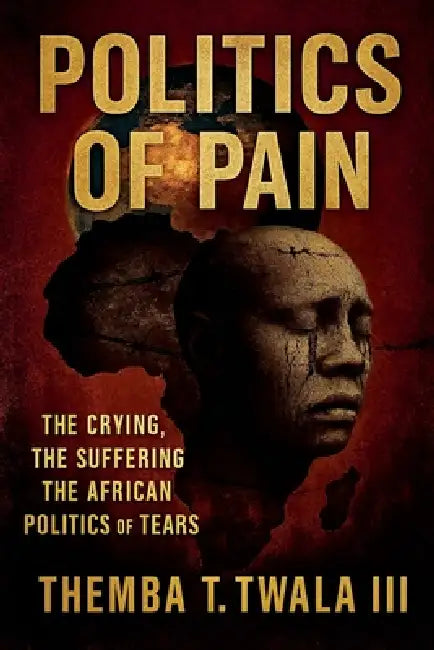 Politics of Pain by III Twala Themba T.