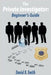 The Private Investigator: Beginner's Guide by Daniel B. Smith