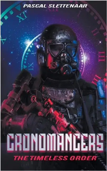 Chronomancers: The Timeless Order by Pascal Slettenaar