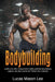 Bodybuilding: Quello che tutti i frequentatori delle palestre dovrebbero sapere, ma che i Personal Trainer non ti dicono by Lucas Mason Lee