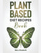 Plant Based Diet Recipes Book by Mary Elizabeth