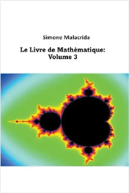 Le Livre de Mathématique: Volume 3 by Malacrida, Simone