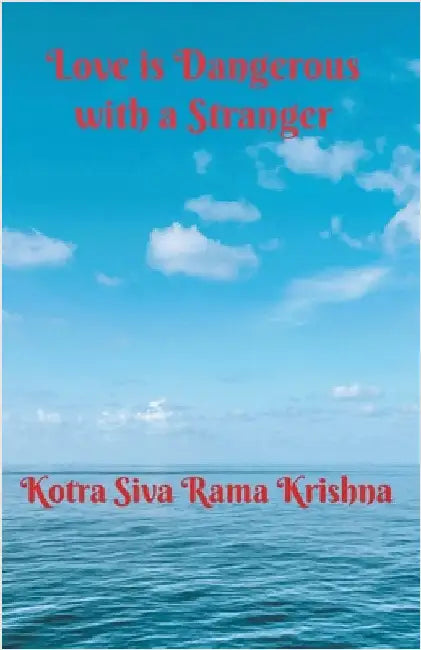 Love is Dangerous with a Stranger by Kotra Siva Rama Krishna