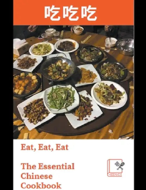 Eat, Eat, Eat: The Essential Chinese Cookbook by Zhou Dongyu