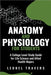 Anatomy and Physiology For Students: A College Level Study Guide for Life Science and Allied Health Majors by Travers, Leonel