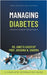 Managing Diabetes: A Doctor's Guide to Taking Control by Ankita Kashyap, Prof Krishna N. Sharma