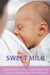 Sweet Milk Health Benefits Economic Advantages And Cultural Influences About Breastfeeding by Diana Barnes