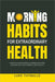 Morning Habits For Extraordinary Health: Create An Empowering Morning Routine, Live Each Day With Energy And Vitality by Luke Thybulle