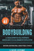 Bodybuilding: Tutti i segreti per l'aumento della massa muscolare. La guida definitiva sull'ipertrofia muscolare e sull'allenamento by Livio Leone