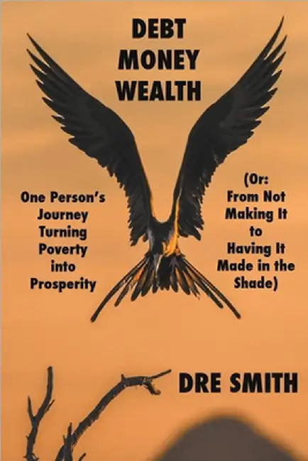 Debt, Money, Wealth by Smith, Dre