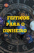 Feitiços para o Dinheiro by Rubi Astrólogas