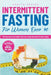Intermittent Fasting For Women Over 50: The easy way to lose weight, boost your energy and break the spell of aging by Evelyn Spring