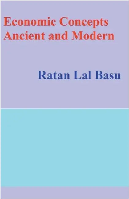Economic Concepts Ancient and Modern by Ratan Lal Basu