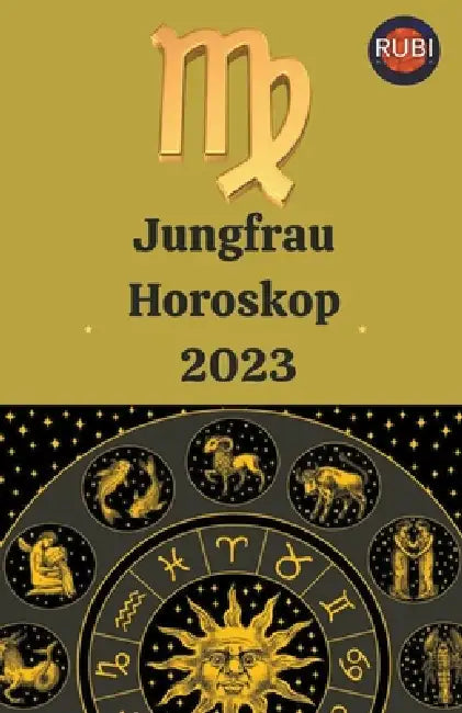 Jungfraug Horoskop 2023 by Rubi Astrólogas