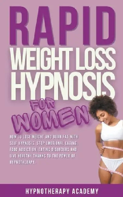Rapid Weight Loss Hypnosis for Women: How To Lose Weight With Self-Hypnosis. Stop Emotional Eating and Overeating with The Power of Hypnotherapy & Gas by Hypnotherapy Academy
