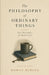 The Philosophy of Ordinary Things by Rowan Mercer