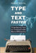 Type and Text Faster by Robert Moutal