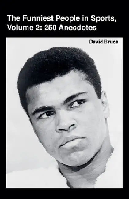 The Funniest People in Sports, Volume 2: 250 Anecdotes by David Bruce