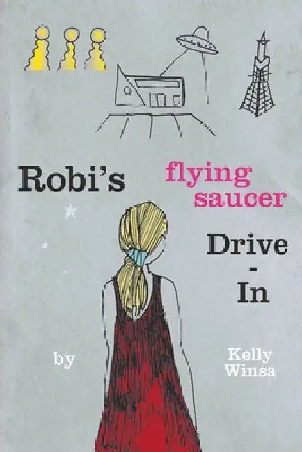 Robi's Flying Saucer Drive-In by Kelly Winsa
