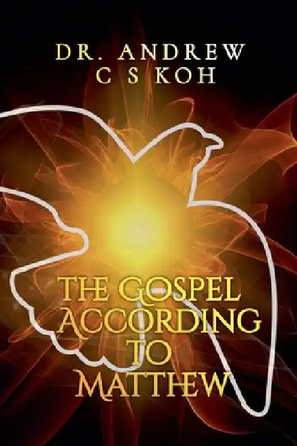 The Gospel According to Matthew by Andrew C. S. Koh