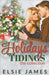 Holidays with the Tidings the Collection by James, Elsie