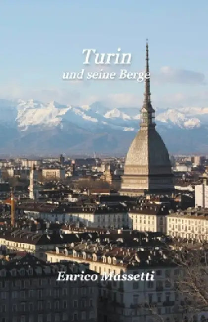 Turin Und Seine Berge by Enrico Massetti
