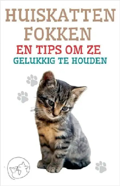 Huiskatten Fokken en Tips om ze Gelukkig te Houden by Pinto, Edwin