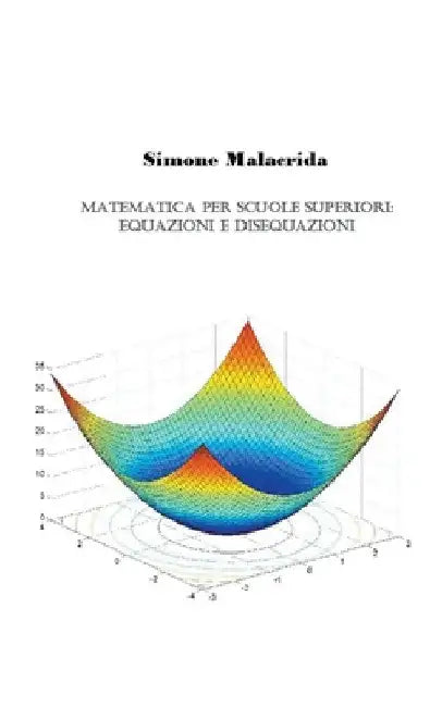 Matematica: equazioni e disequazioni by Simone Malacrida