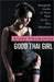 Good Thai Girl: Bangkok Guide to Nice Thai Girls... Not Hookers by Linda Chomatree