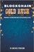 Blockchain Gold Rush: Surviving The Wild Wild West of Decentralization by Ferguson, Michael