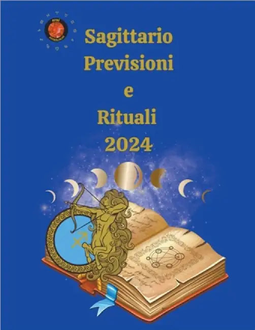 Sagittario. Previsioni e Rituali 2024 by Rubi, Alina a.