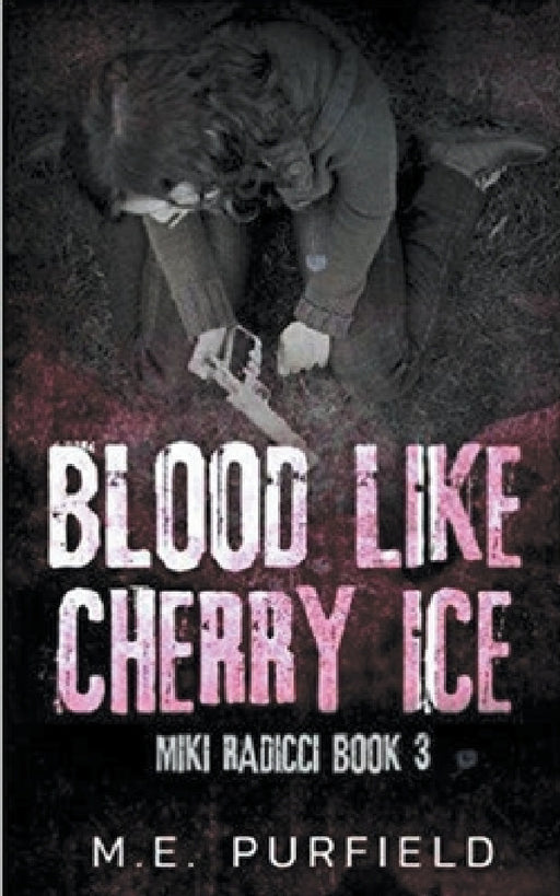 Blood Like Cherry Ice by M. E. Purfield