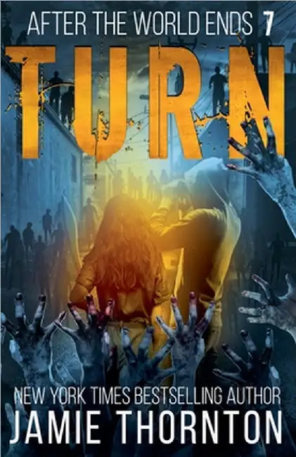 After The World Ends: Turn (Book 7) by Jamie Thornton