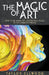 The Magic of Art: How to Use Sacred Art and Practical Magic to Get Consistent Results by Taylor Ellwood