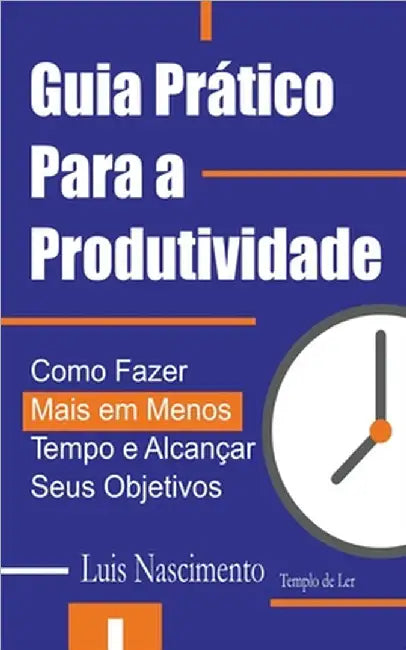 Guia Prático Para a Produtividade by Nascimento, Luis