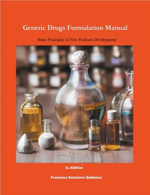 Generic Drugs Formulation Manual: Basic Principles of New Products Development by Quiñónez, Francisco de Latorre