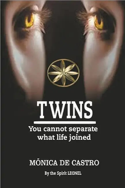 Twins: You Cannot Separate What Life Joined by Castro, Mónica de