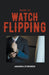 Guide to Watch Flipping by Amanda Symonds